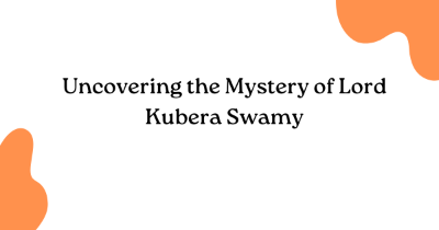 Uncovering the Mystery of Lord Kubera Swamy